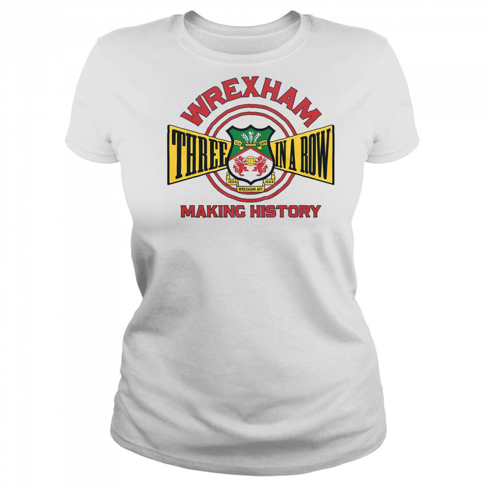Wrexham AFC Three In A Row Making History T-Shirt Women's T-shirt
