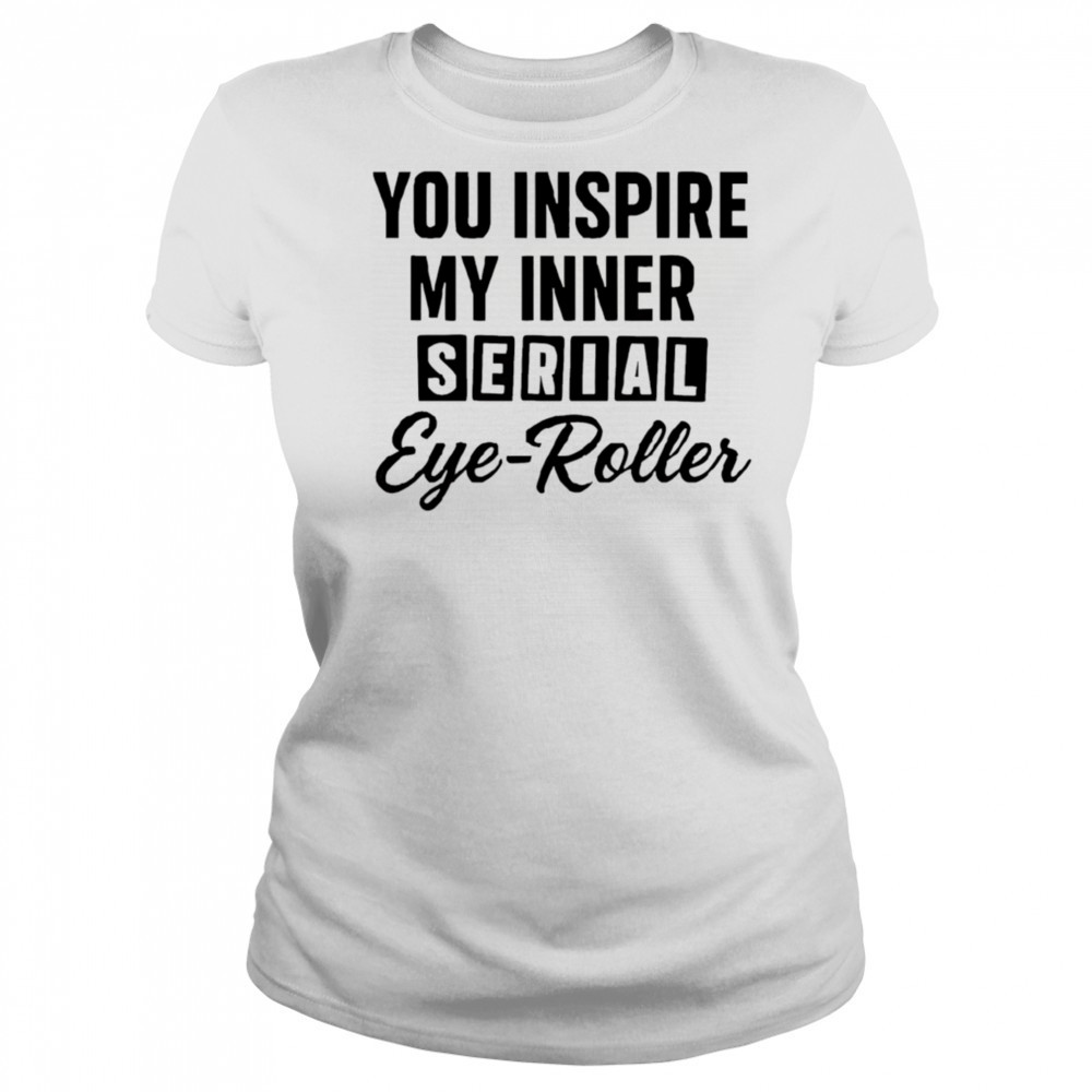 You fuel my endless sarcasm shirt Women's T-shirt