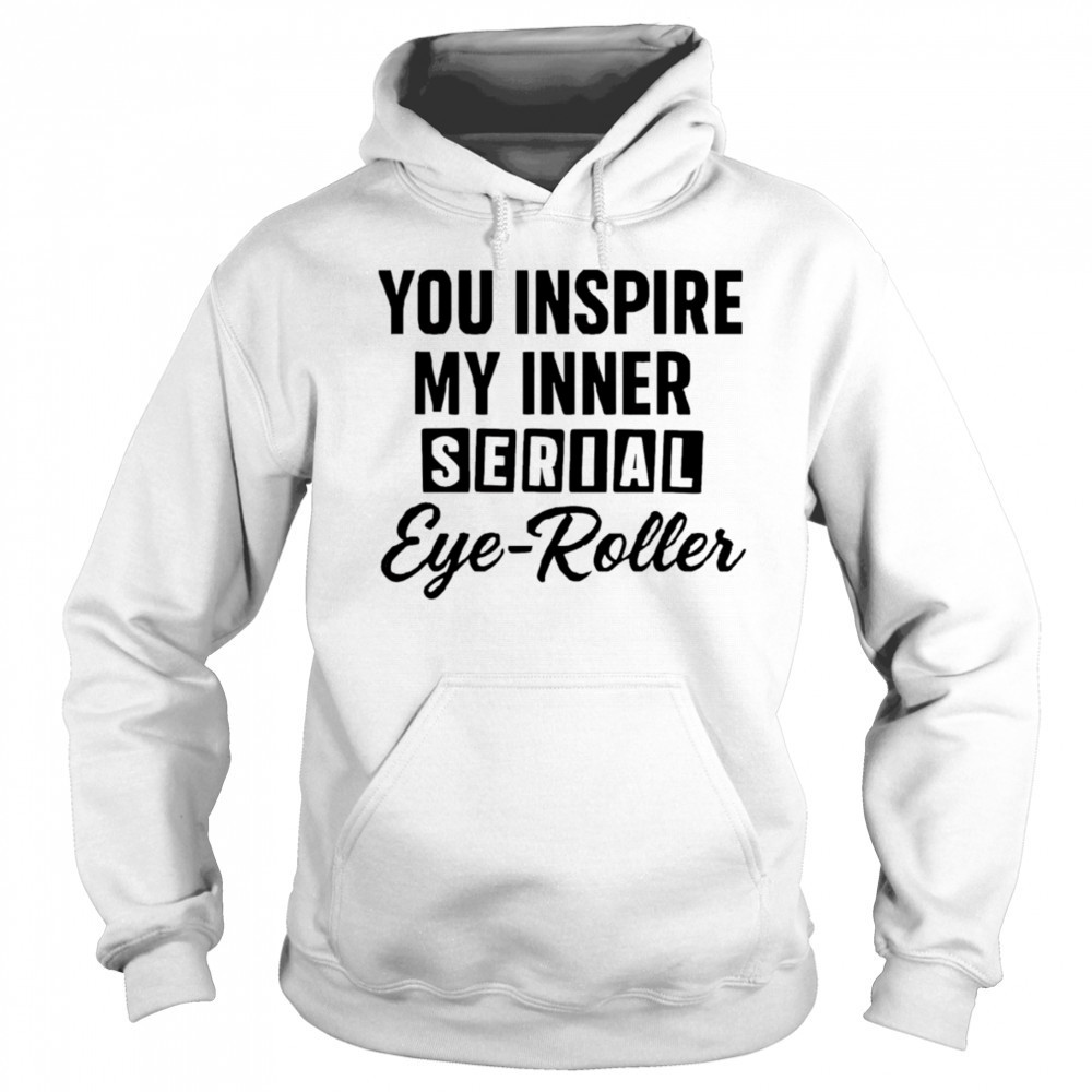 You fuel my endless sarcasm shirt Hoodie