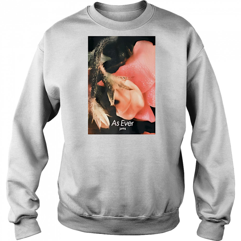 As Ever Jams 02 shirt Sweatshirt