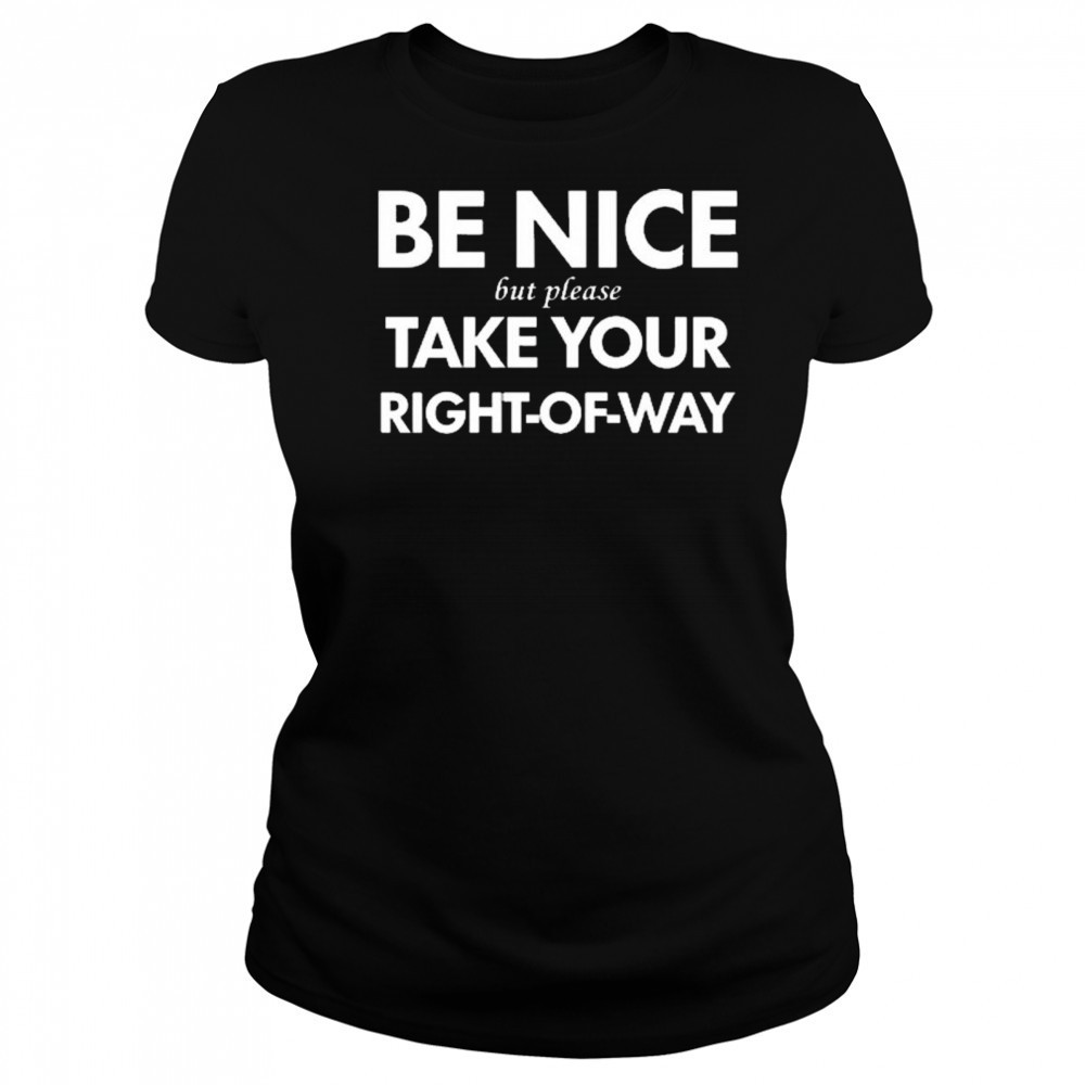 Bend Be Nice But Please Take Your Right-Of-Way New 2025 t-shirt Women's T-shirt
