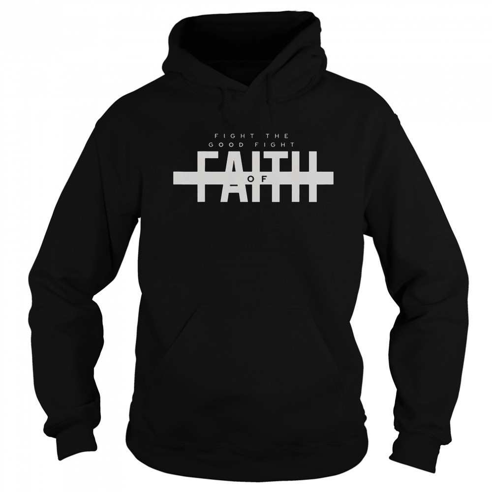 Bible Verse Fight The Good Fight Of Faith Christian T-Shirt Hoodie