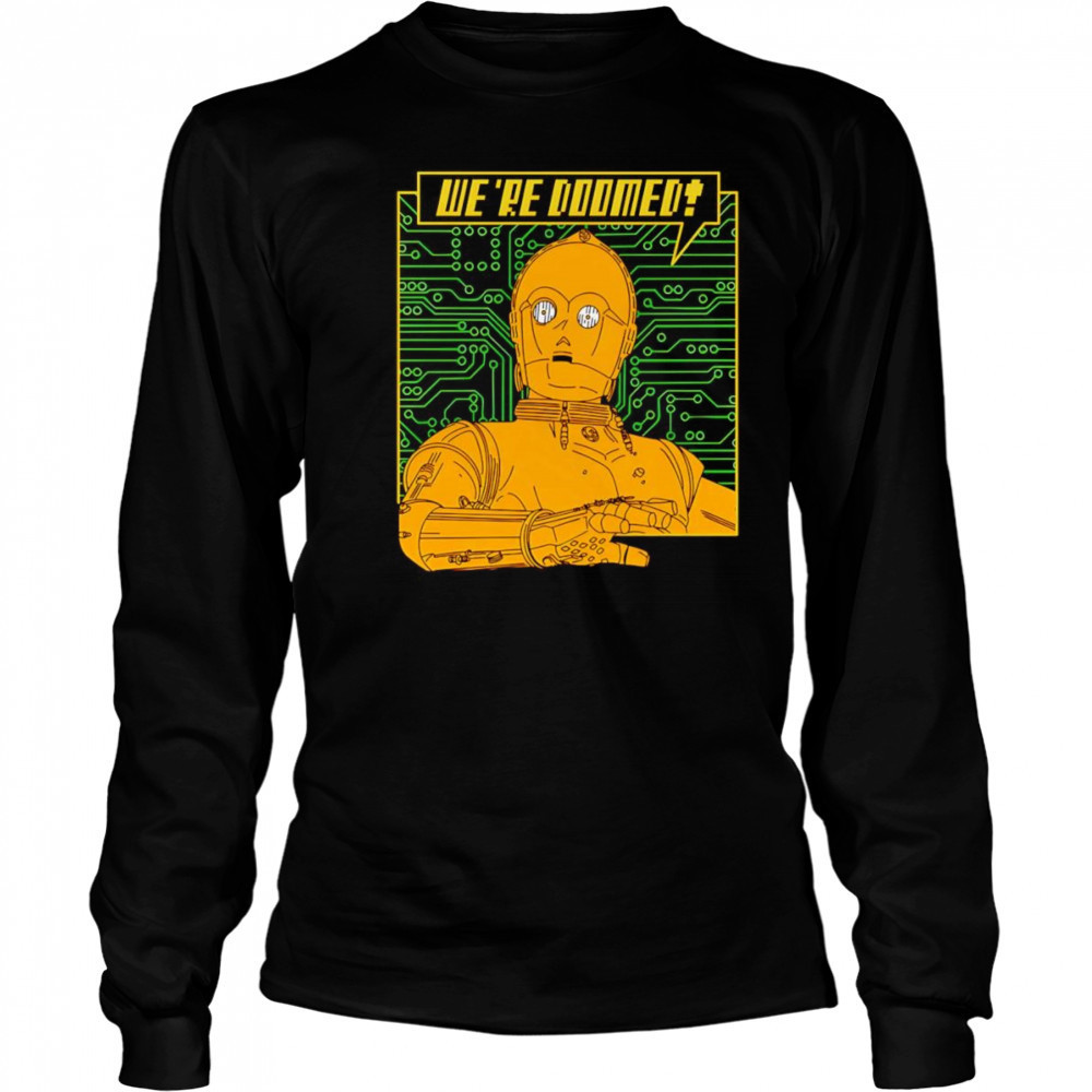 C-3PO we’re Doomed shirt Long Sleeved