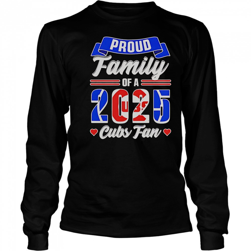 Chicago Cubs Fan Proud Family Of A 2025 T-Shirt Long Sleeved