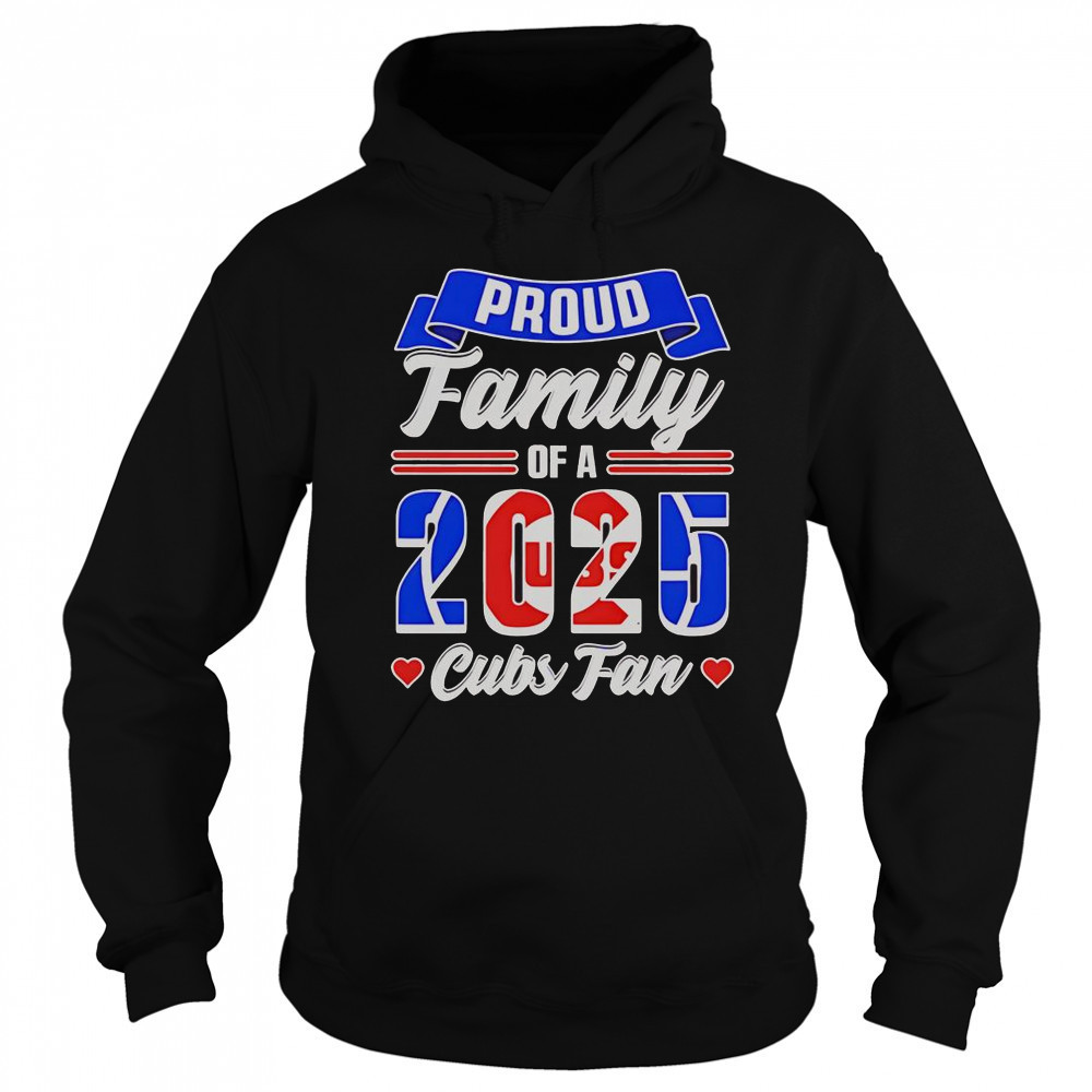 Chicago Cubs Fan Proud Family Of A 2025 T-Shirt Hoodie