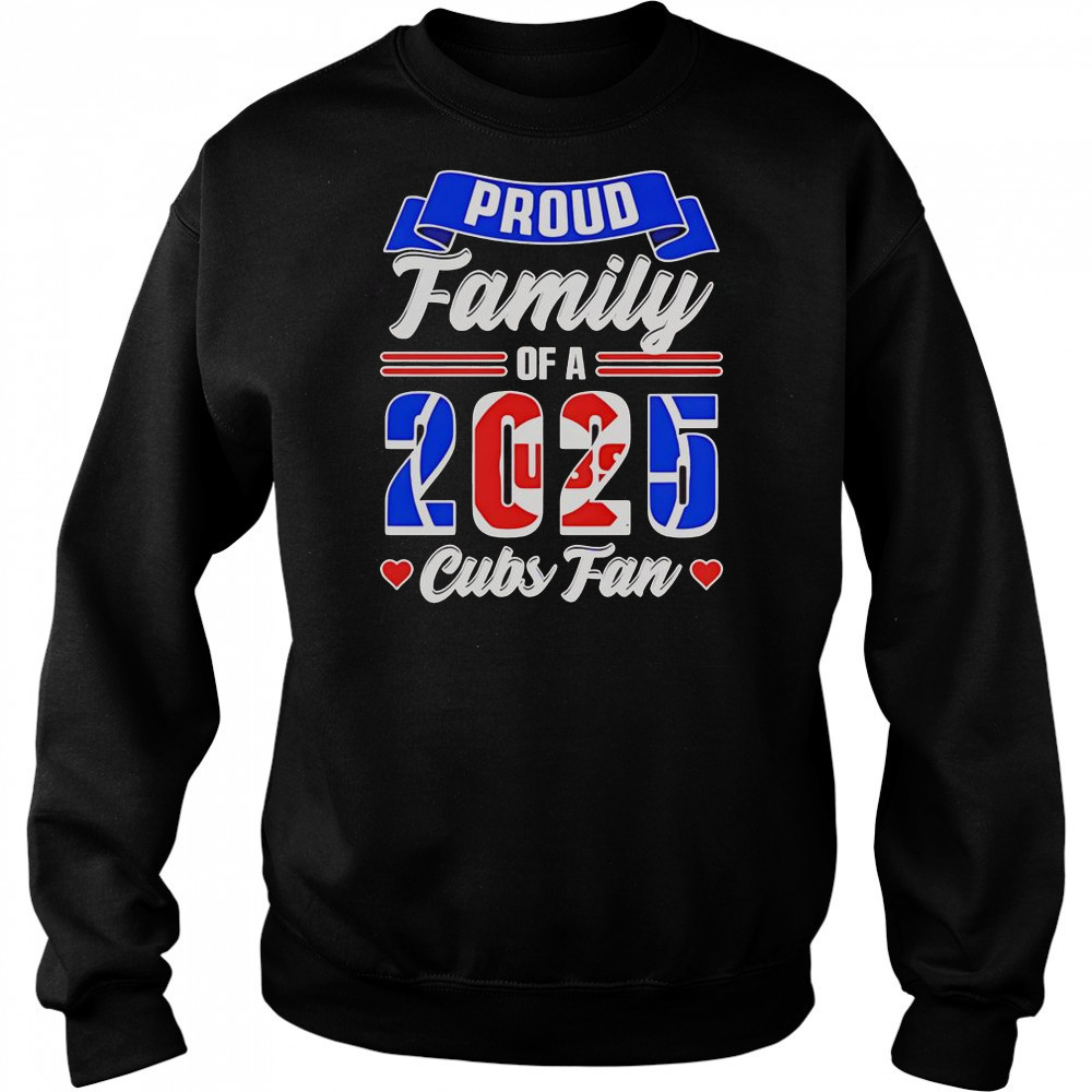 Chicago Cubs Fan Proud Family Of A 2025 T-Shirt Sweatshirt