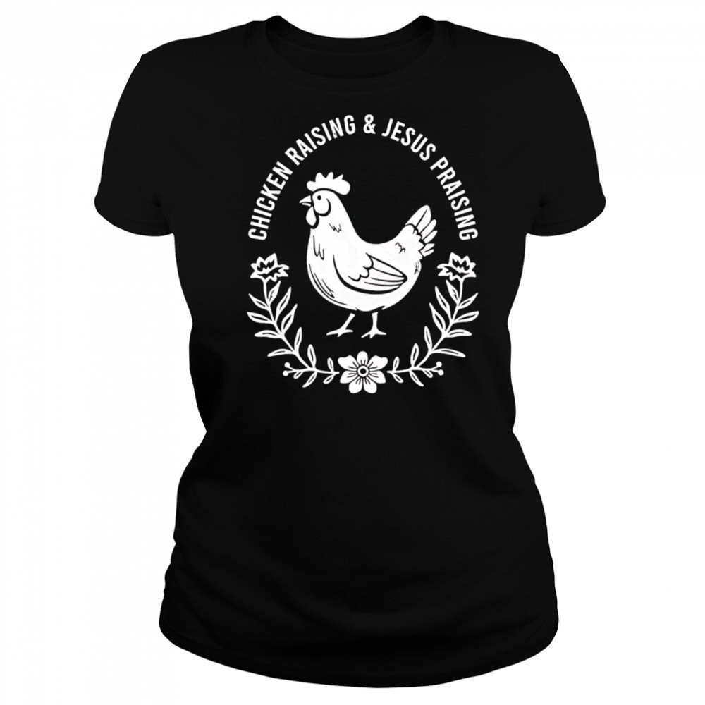 Chicken raising and Jesus praising shirt Women's T-shirt