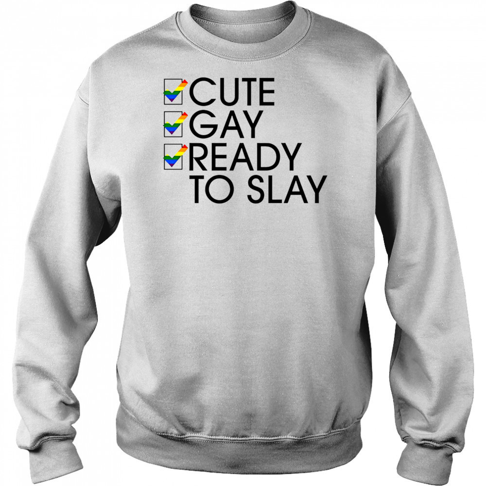 Cute Gay Ready To Slay shirt Sweatshirt