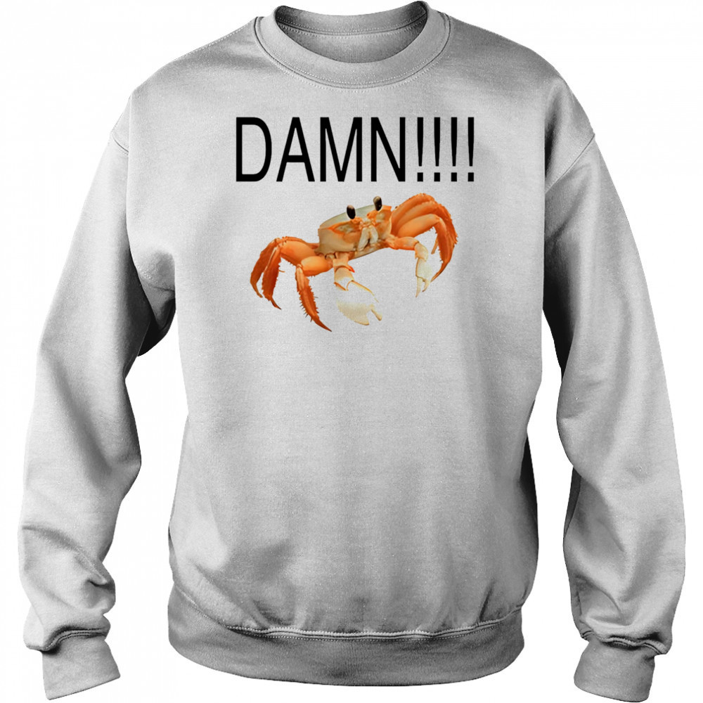 Damn crab shirt Sweatshirt