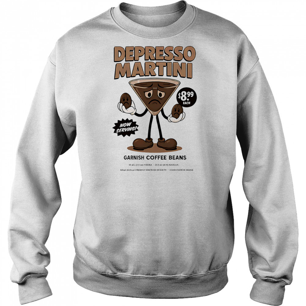 Depresso Martini garnish coffee beans shirt Sweatshirt
