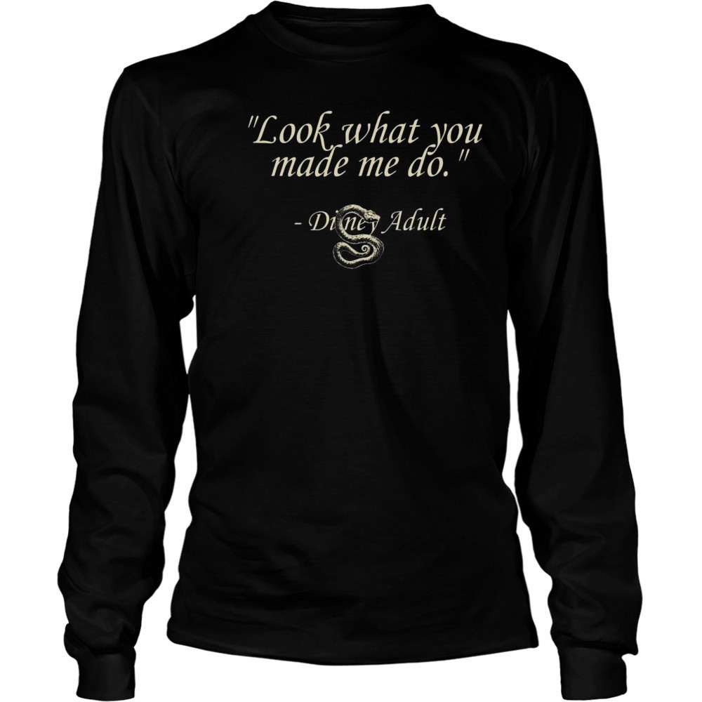 Disney Adult What You Made Me Do Shirt Long Sleeved