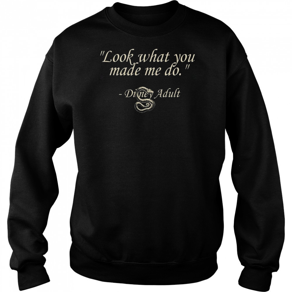Disney Adult What You Made Me Do Shirt Sweatshirt