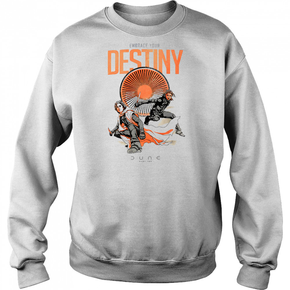 Dune embrace your destiny shirt Sweatshirt