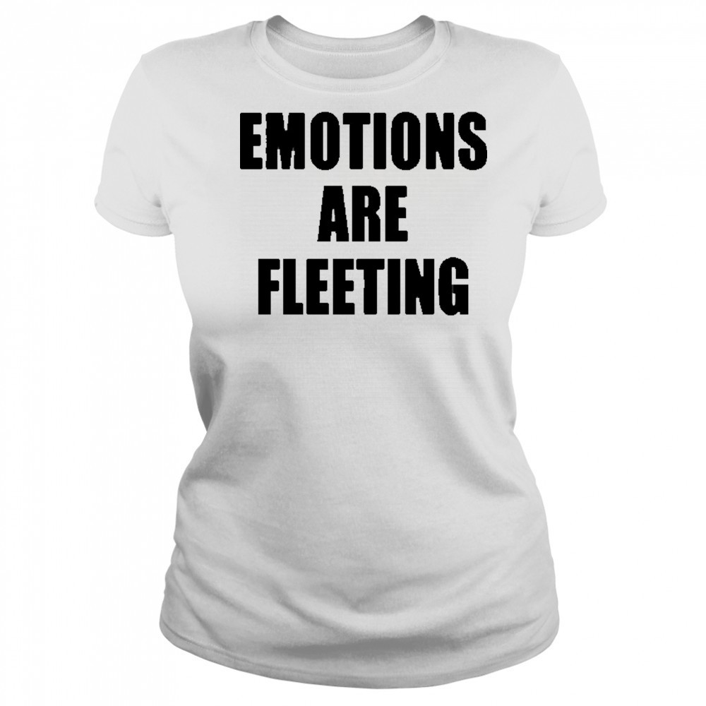 Emotions Are Fleeting T-shirt Women's T-shirt