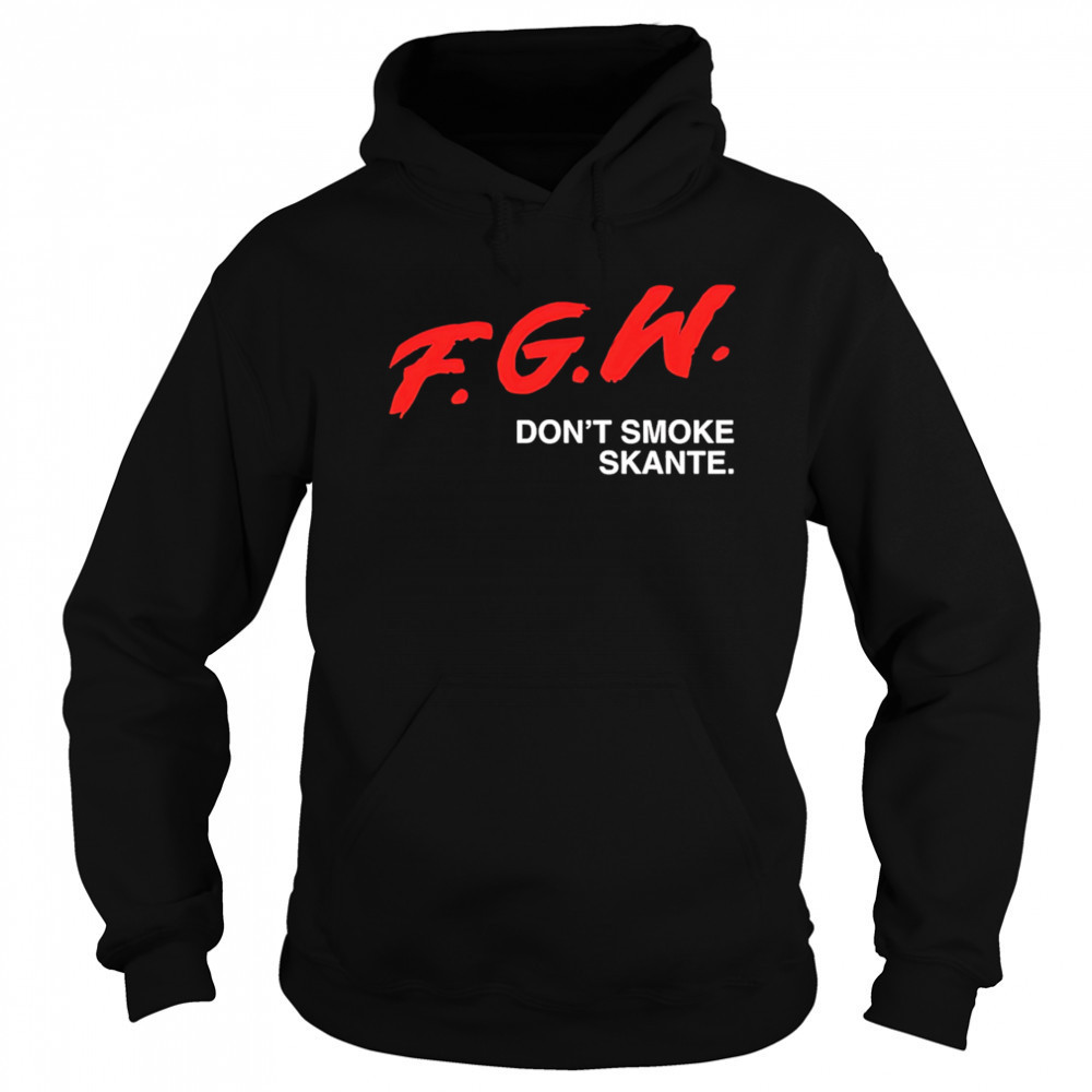 Fgw don’t smoke skante shirt Hoodie