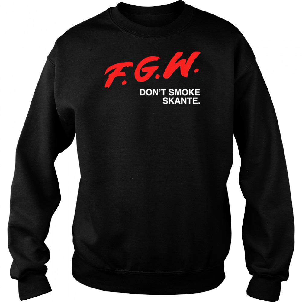 Fgw don’t smoke skante shirt Sweatshirt