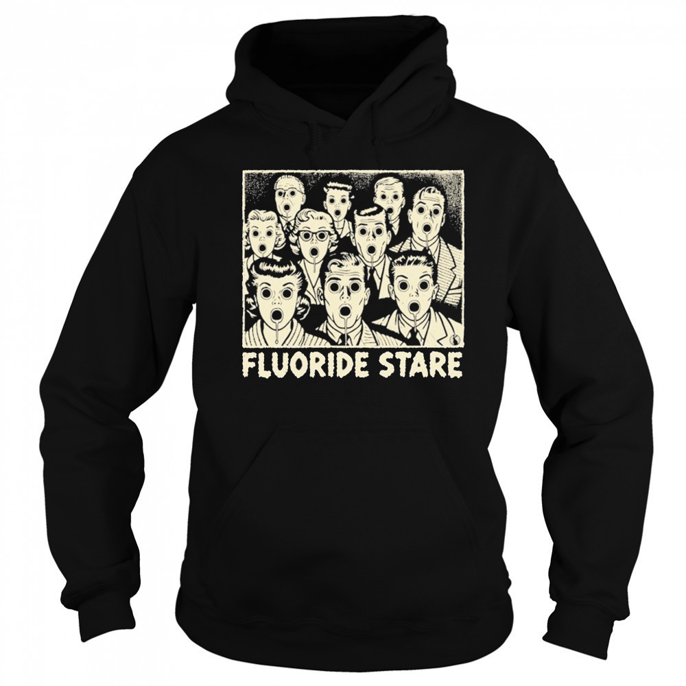 Fluoride Stare T-shirt Hoodie