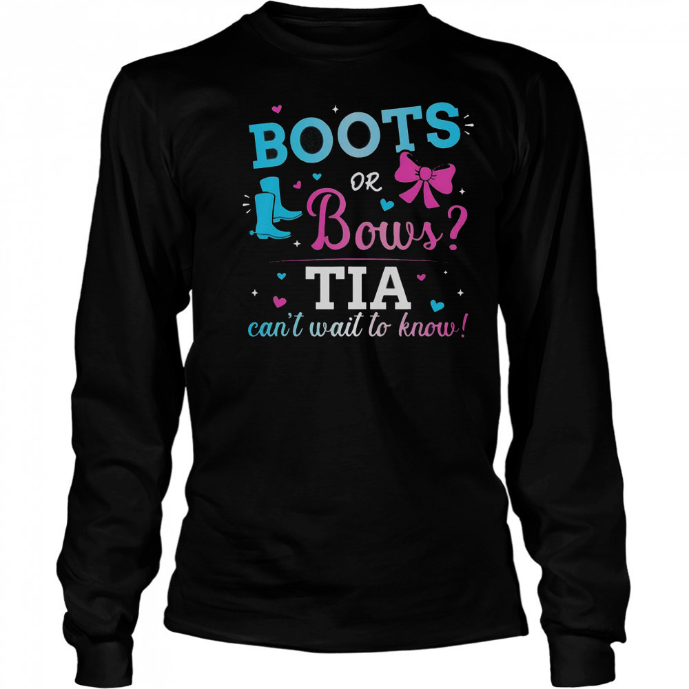 Gender Reveal Boots Or Bows TIA Can’t Wait To Know T-Shirt Long Sleeved