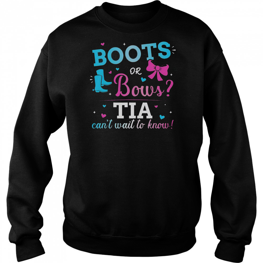 Gender Reveal Boots Or Bows TIA Can’t Wait To Know T-Shirt Sweatshirt