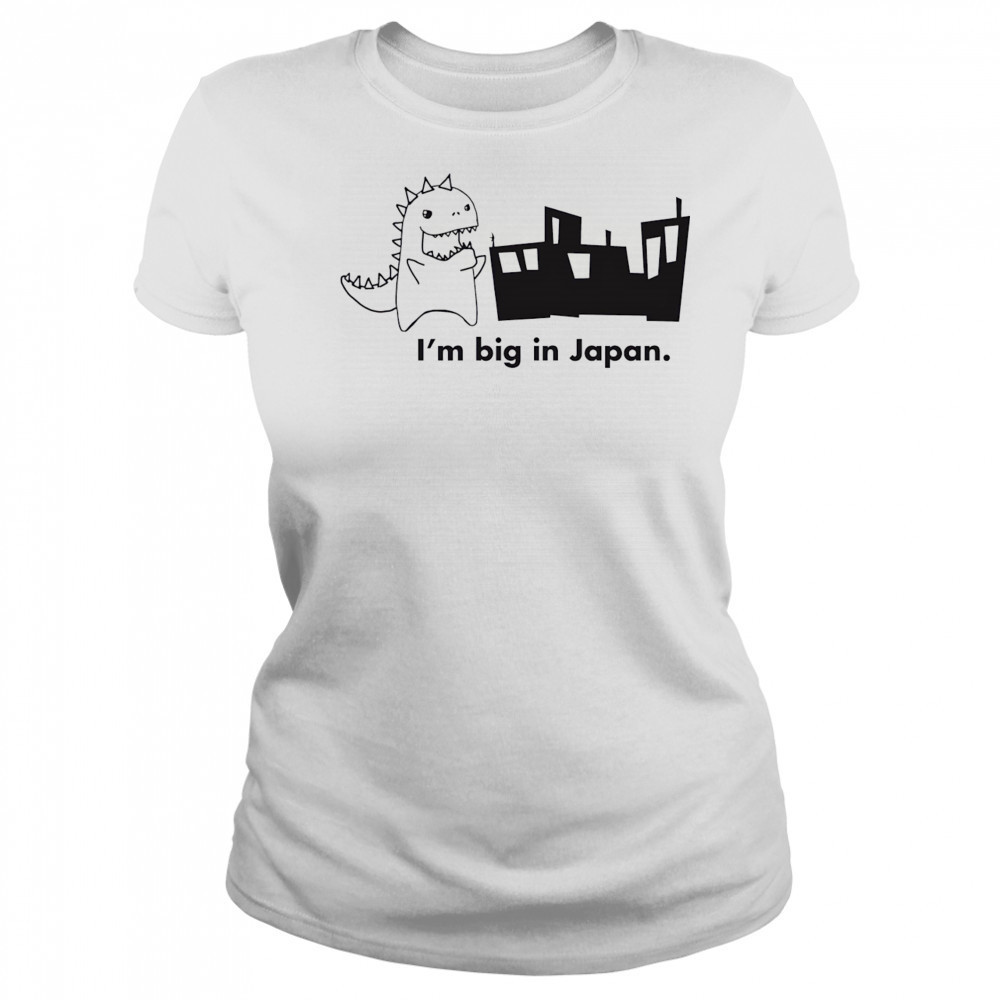 Godzilla I’m big in Japan shirt Women's T-shirt