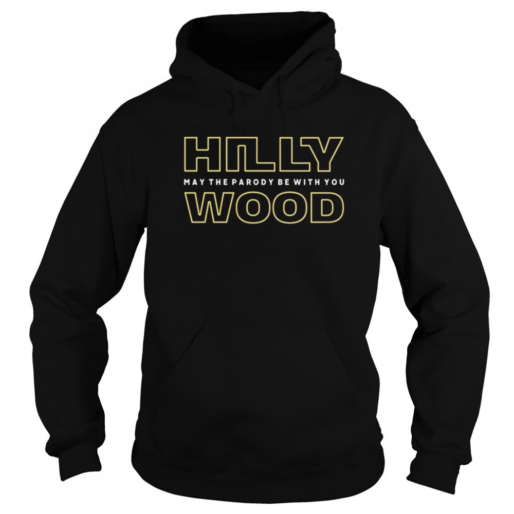 Hilly Wood May The Parody Be With You Shirt Hoodie