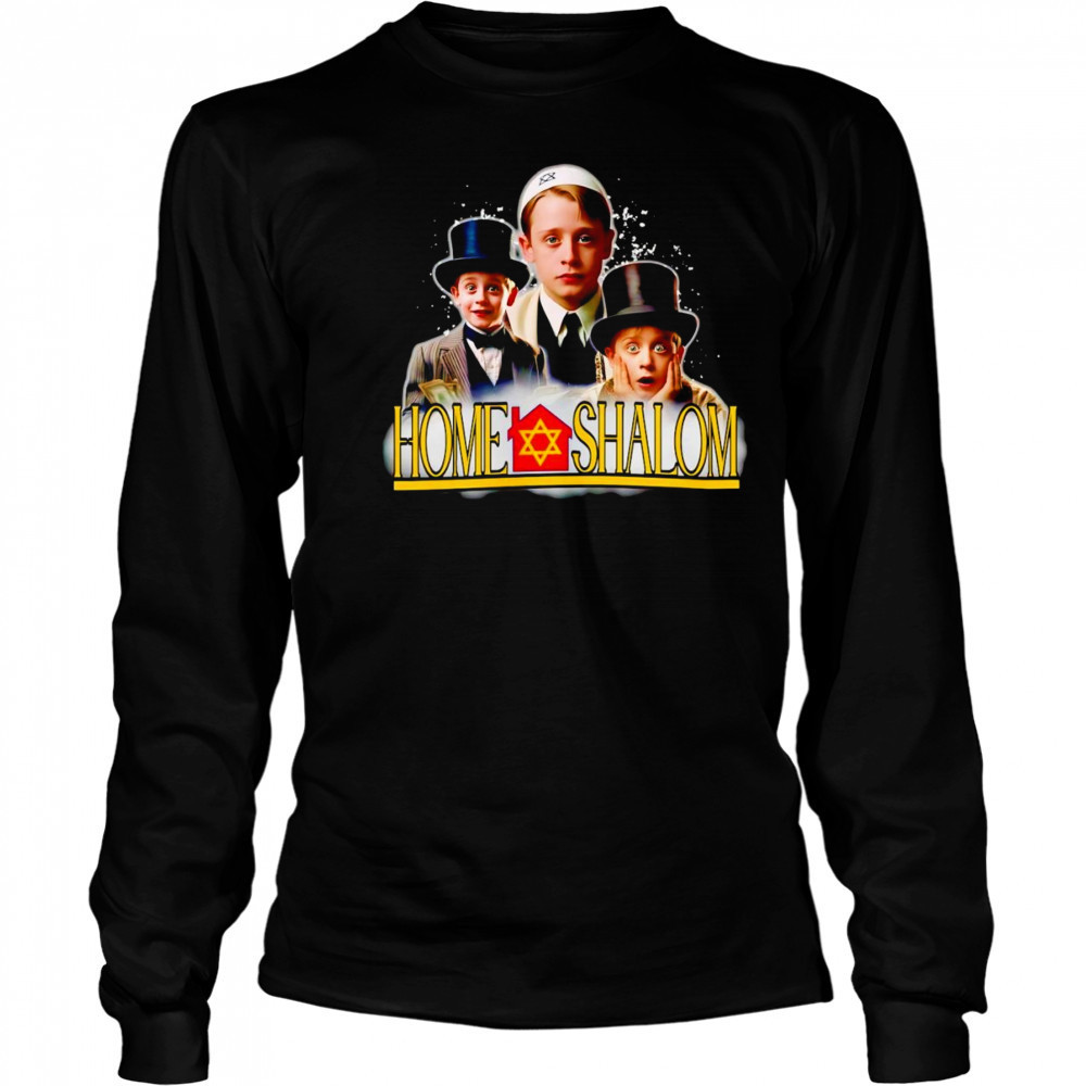 Home shalom funny shirt Long Sleeved