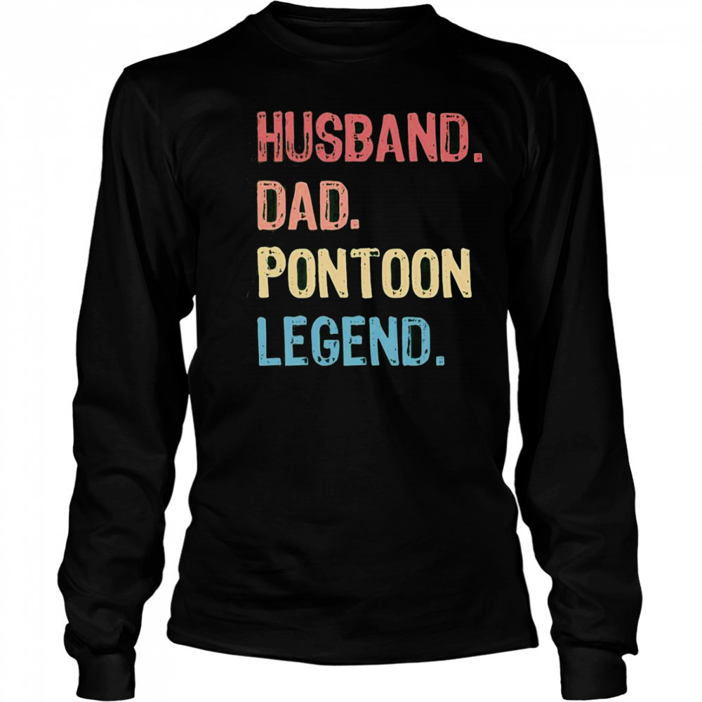 Husband Dad Pontoon Legend T-Shirt Long Sleeved