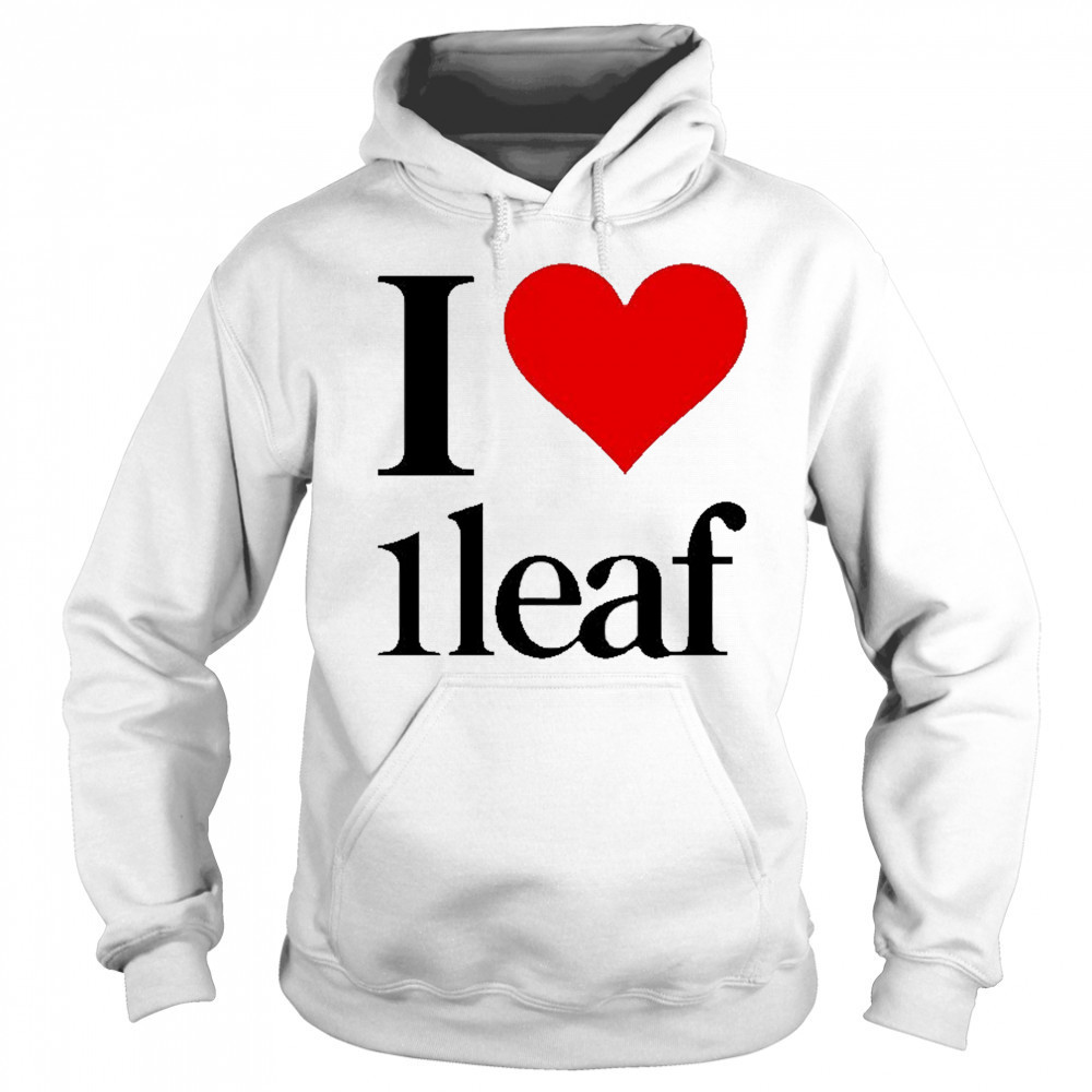 I Love 1Leaf T-shirt Hoodie