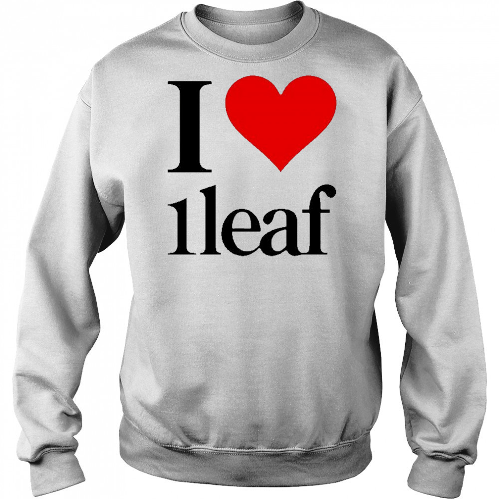 I Love 1Leaf T-shirt Sweatshirt