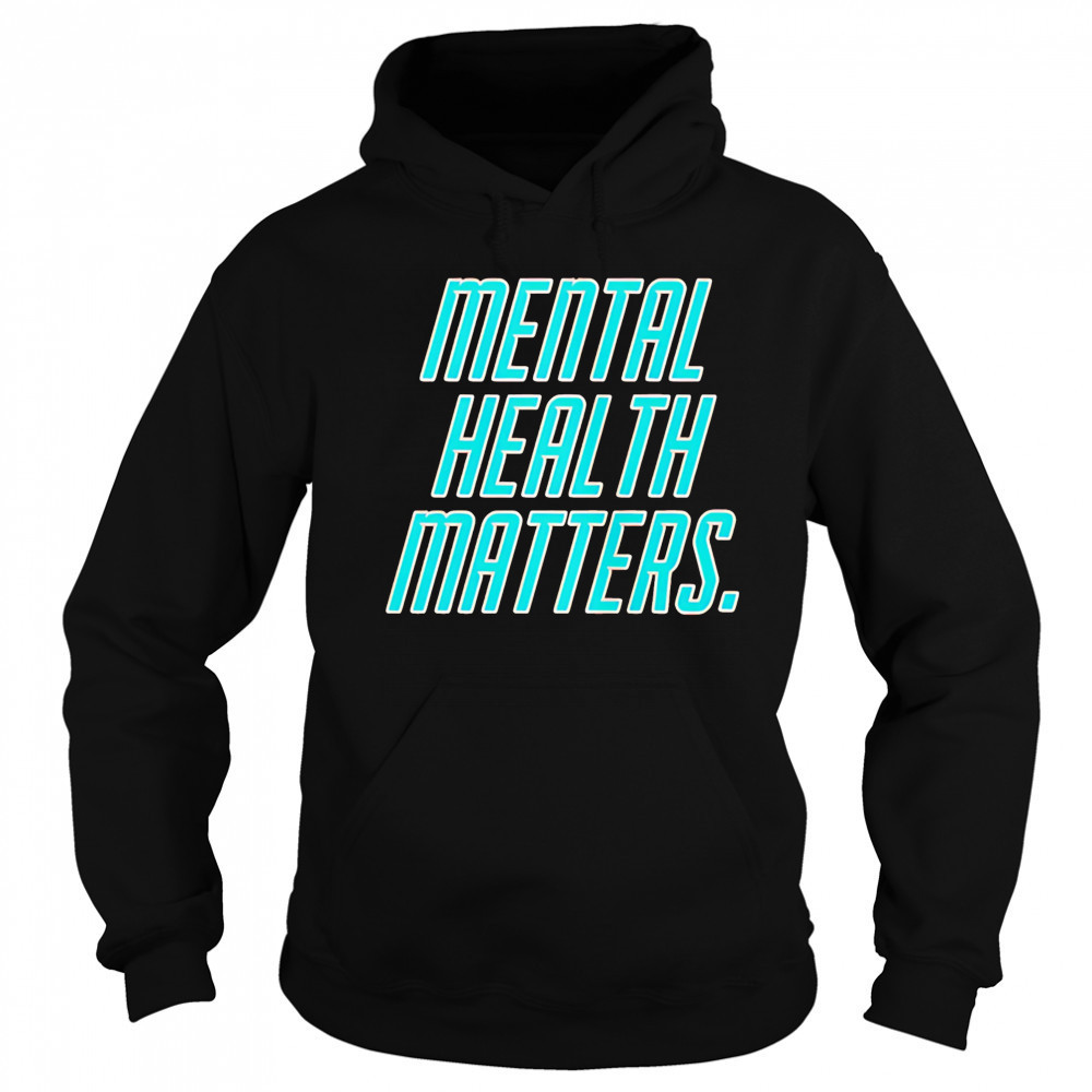 Mental health matters shirt Hoodie