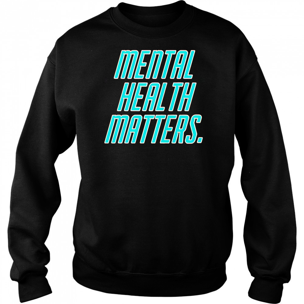 Mental health matters shirt Sweatshirt