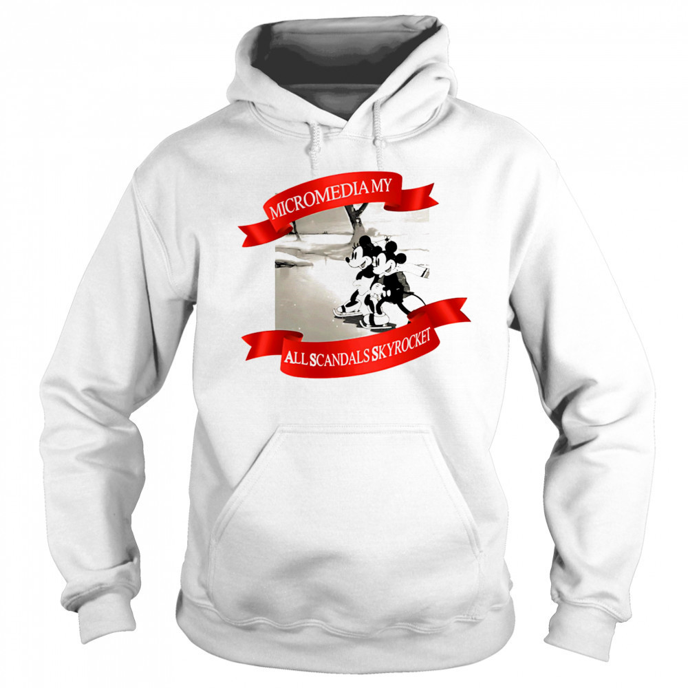 Micromedia my all scandals skyrocket shirt Hoodie