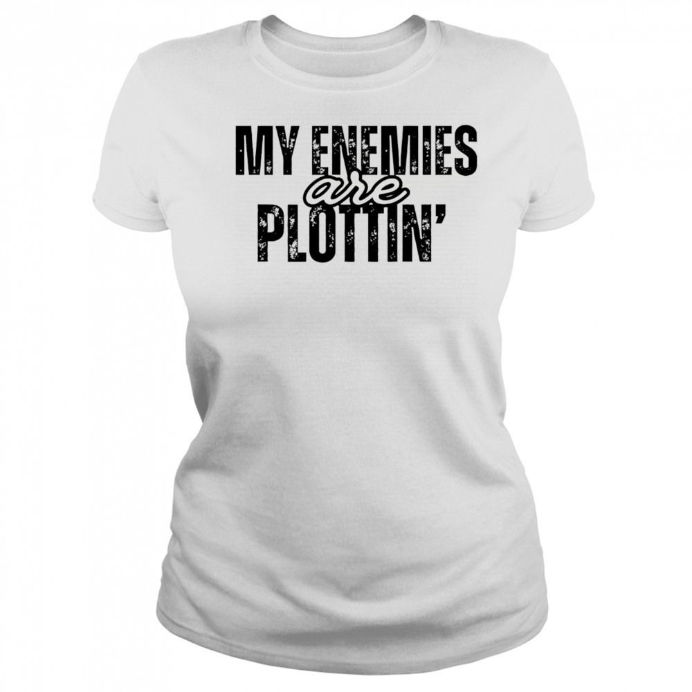 My Enemies Are Plottin shirt Women's T-shirt