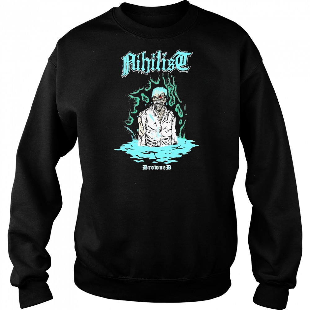 Nihilist Drowned T-shirt Sweatshirt