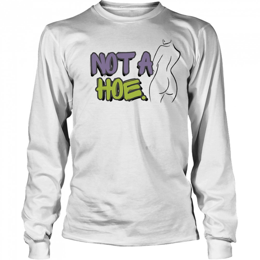 Not A Hoe Hot Mama shirt Long Sleeved
