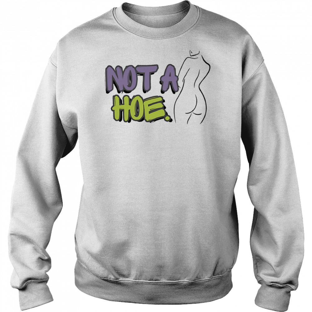 Not A Hoe Hot Mama shirt Sweatshirt