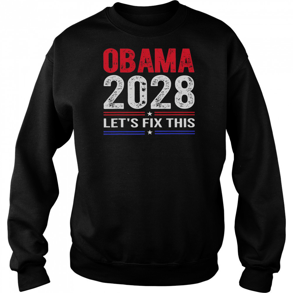 Obama 2028 Let’s Fix This T-Shirt Sweatshirt
