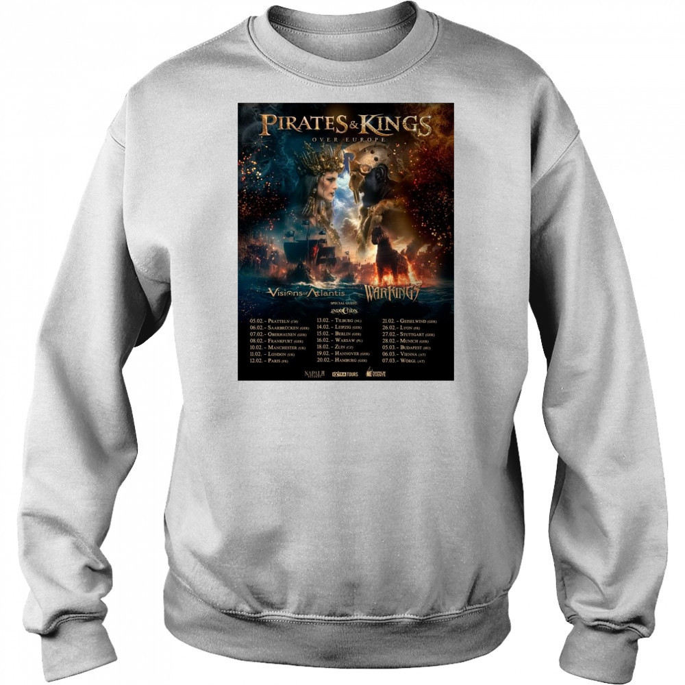 Pirates & Kings Over Europe Visions of Atlantis Warkings 05.02 Pratteln 06.02 Saarbrücken 07.02 Oberhausen t-shirt Sweatshirt