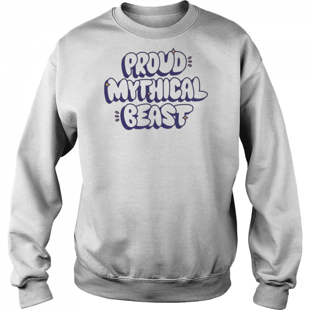 Proud Mythical Beast T-shirt Sweatshirt