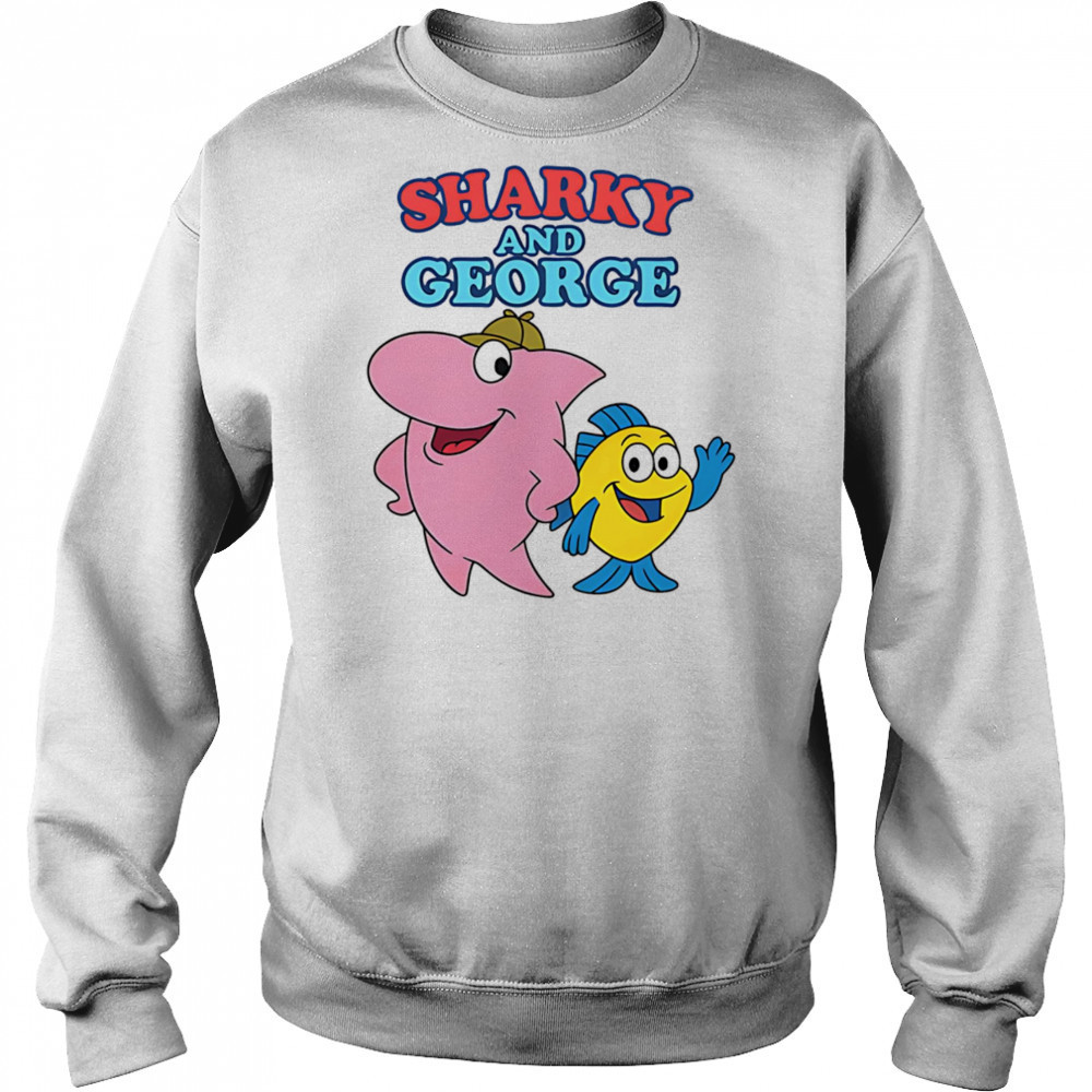 Sharky and George shirt Sweatshirt