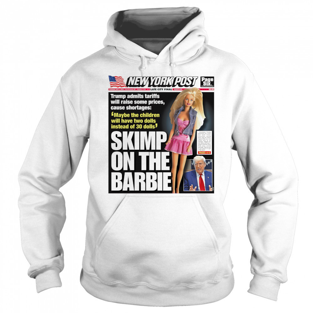 Skimp on the Barbie shirt Hoodie