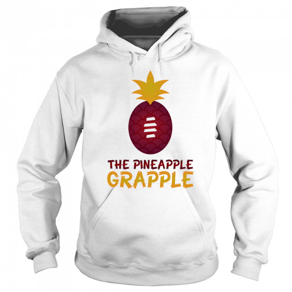 The Pineapple Grapple ball-tearer shirt Hoodie