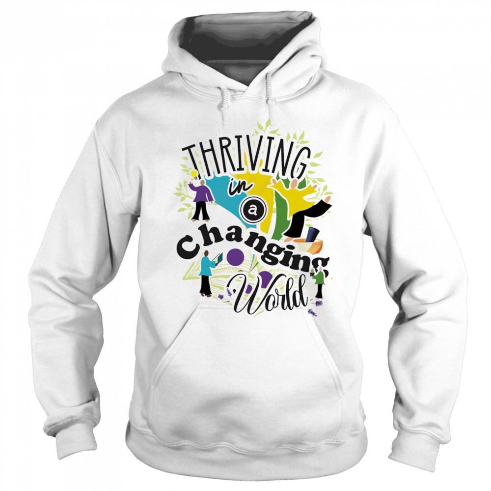 Thriving in a Changing World shirt Hoodie
