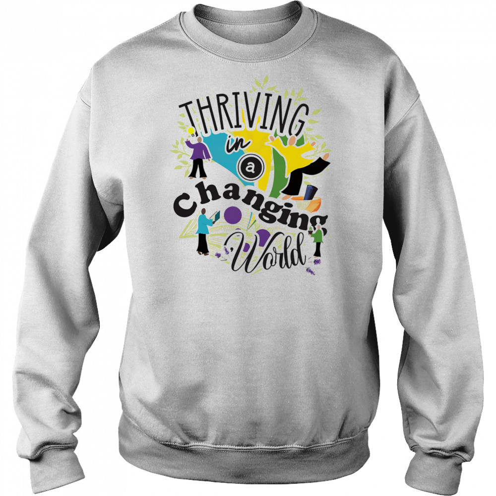 Thriving in a Changing World shirt Sweatshirt
