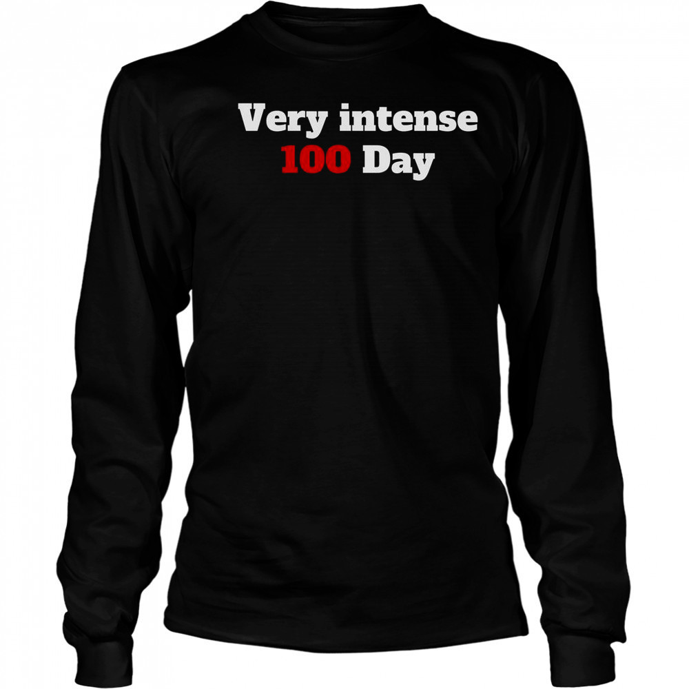 Very Intense 100 Days T-Shirt Long Sleeved