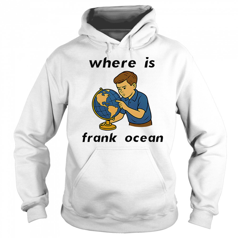 Where is Frank Ocean shirt Hoodie
