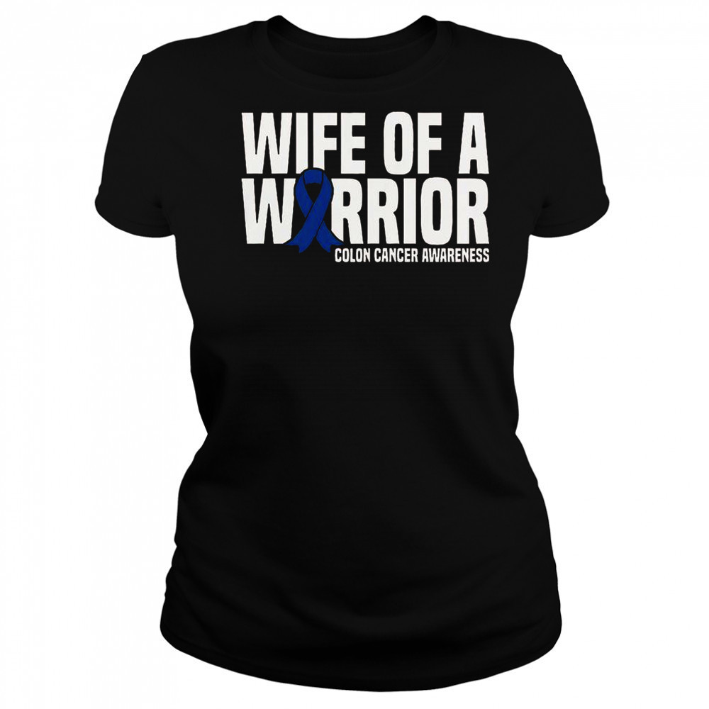 Wife Of A Warrior Blue Ribbon Colon Cancer Awareness T-Shirt Women's T-shirt