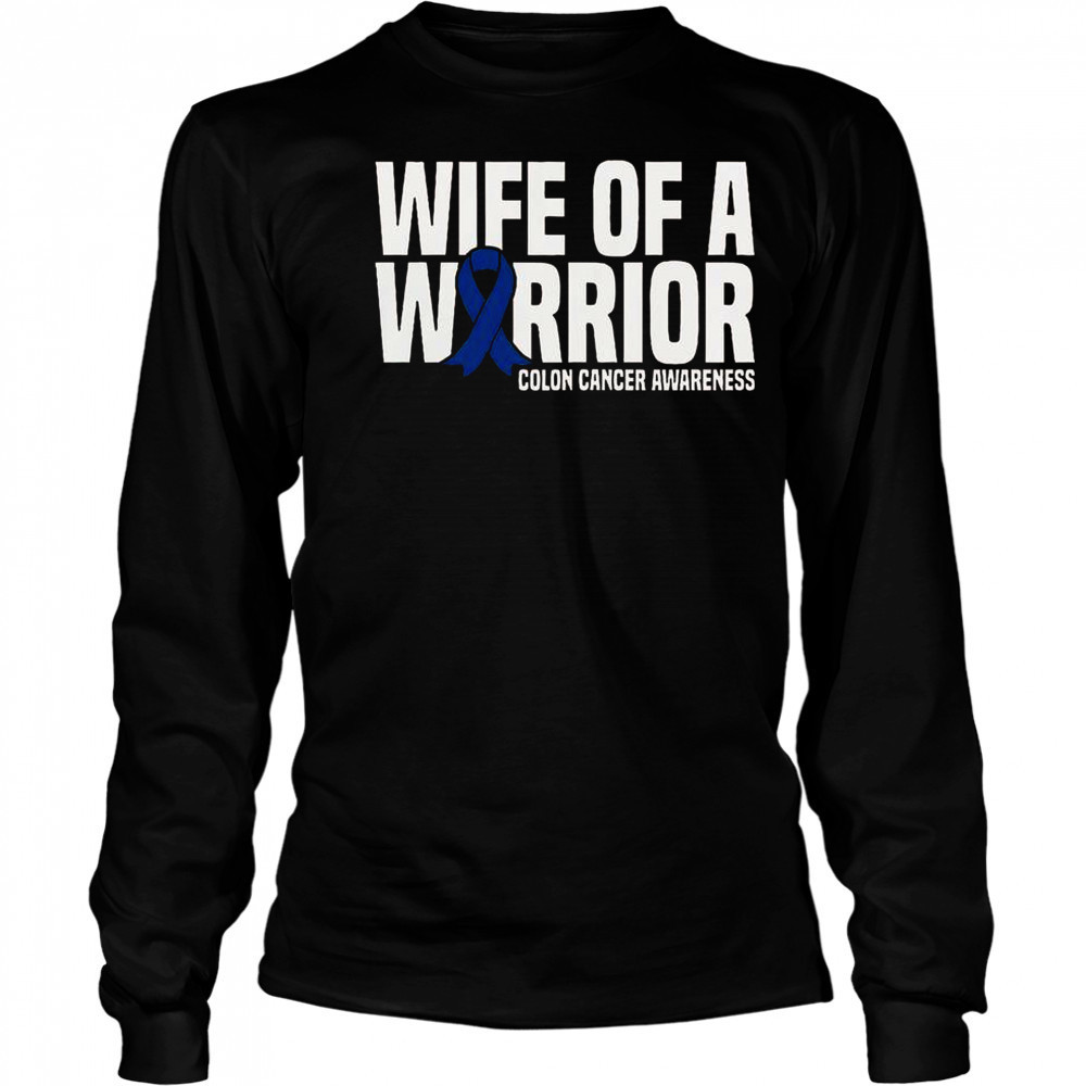 Wife Of A Warrior Blue Ribbon Colon Cancer Awareness T-Shirt Long Sleeved