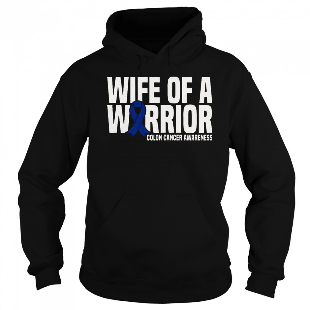 Wife Of A Warrior Blue Ribbon Colon Cancer Awareness T-Shirt Hoodie