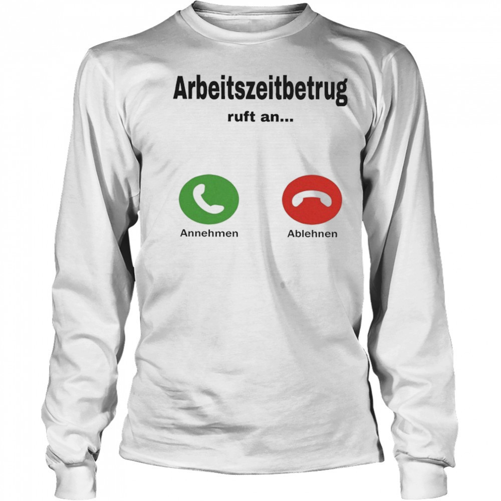 Worktime Fraud Arbeitszeitbetrug T-shirt Long Sleeved